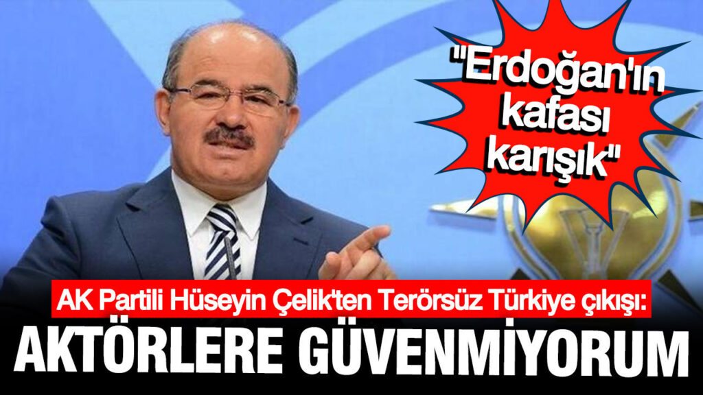 Hüseyin Çelik’ten Terörsüz Türkiye Yorumu: “Aktörlere Güvenmiyorum”