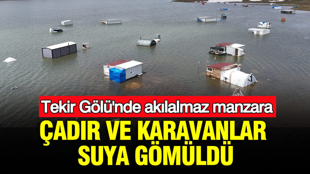 Tekir Gölü’nde Su Seviyesi Rekor Kırdı: Çadır ve Karavanlar Suyun İçinde Kaldı
