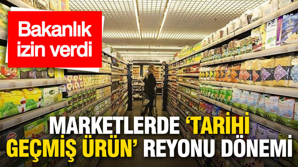 Marketlerde “Son Tüketime Ulaşmış Ürün” Satışı Başlıyor