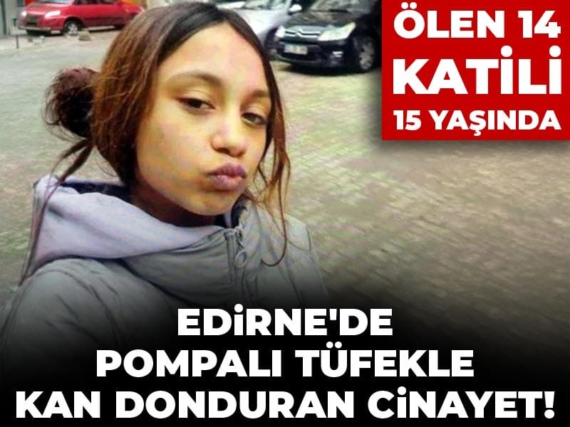 Edirne’de Pompalı Tüfekle Gerçekleşen Ölümcül Olay: 15 Yaşındaki Şüpheli Tutuklandı